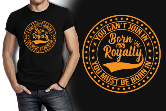 Download Born Royalty Typography T-Shirt Design - Premium Bundle
